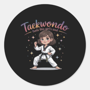 Taekwondo Fuels This Girl's Soul Black Belt Tae Kw Classic Round Sticker