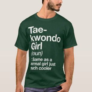 Taekwondo Girl Definition Funny Sassy Sports Marti T-Shirt