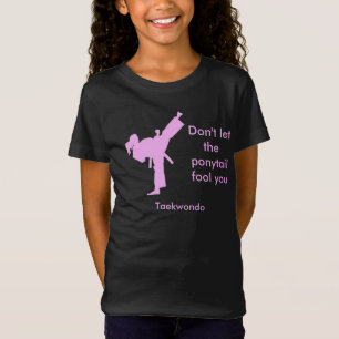 Taekwondo Girl Don't Let the Ponytail Fool You T-Shirt