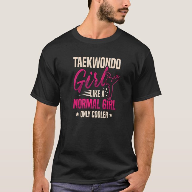 Taekwondo Girl Like A Normal Only Cooler Taekwondo T-Shirt (Front)