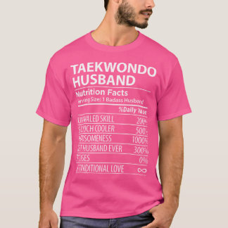 Taekwondo Husband Nutrition Facts Funny Taekwondo T-Shirt