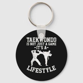 Taekwondo Is Not Just A Game Its A Lifestyle Key Ring