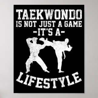 Taekwondo Is Not Just A Game Its A Lifestyle Poster