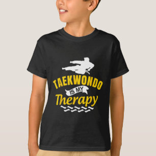 Taekwondo Is Therapy Kickboxing Martial Arts Karat T-Shirt