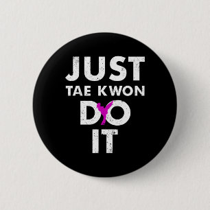 Taekwondo Karate Just Tae Kwon Do It 6 Cm Round Badge