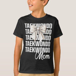 Taekwondo Mum Coquette Bow Cute Taekwondo Lovers T-Shirt