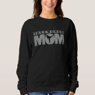Taekwondo Mum Gift Distressed Style Kick Karate Sweatshirt