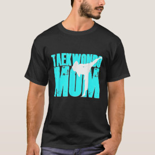 Taekwondo Mum Tae Kwon Do Martial Arts Mother Daug T-Shirt