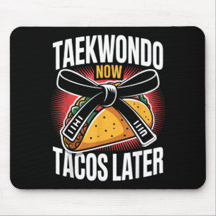 Taekwondo Now Tacos Later T-Shirt2 Mouse Pad