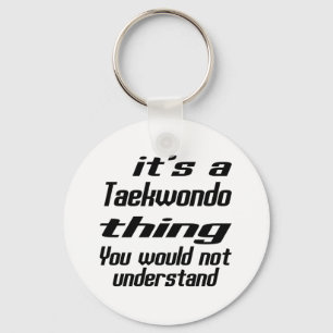 Taekwondo Thing Designs Key Ring