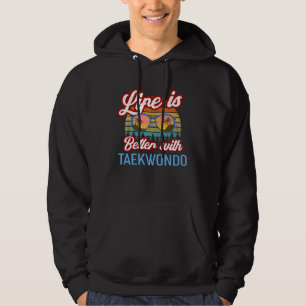 Taekwondo Vintage Sunset. Life Is Better With Taek Hoodie