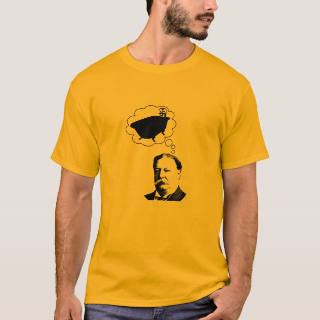 Taft dreams of tubs T-Shirt (Front)