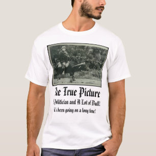 taft, The True Picture, A Politician and A Lot ... T-Shirt