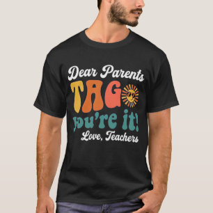 Tag You're It Love Teachers Last Day Of School T-Shirt