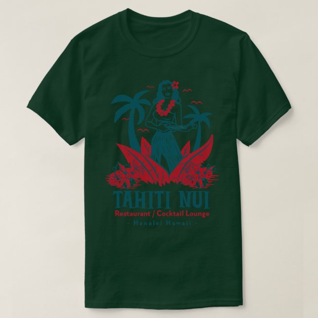 Tahiti Nui Restaurant and Cocktail Lounge in Hanal T-Shirt (Design Front)
