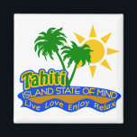Tahiti State of Mind magnet<br><div class="desc">A magnet for those who love Tahiti.</div>