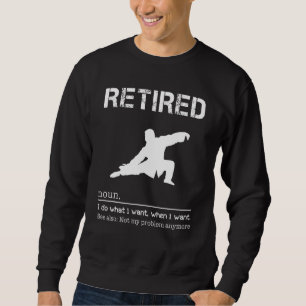Tai Chi I Do What I Want When I Want See Also Not  Sweatshirt