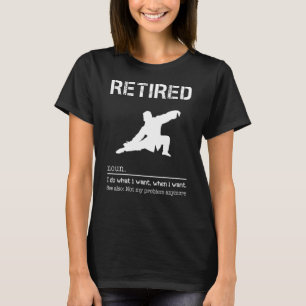 Tai Chi I Do What I Want When I Want See Also Not  T-Shirt