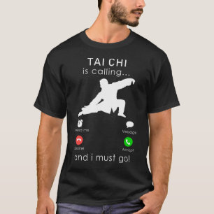Tai chi is calling and i must go mobile tee shirt