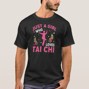 Tai Chi  Just A Girl Who Loves Tai Chi T-Shirt