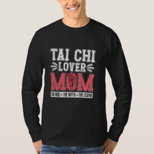 Tai Chi Lover Mum The Idol The Chinese Martial Tai T-Shirt