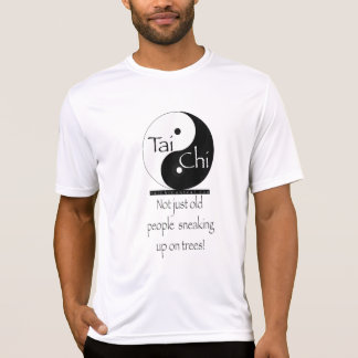 Tai Chi - Not just old people sneaking up on tree! T-Shirt