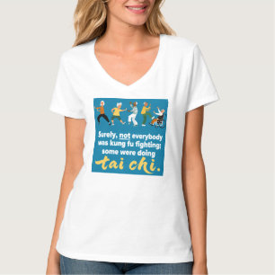 Tai Chi, not kung fu fighting.  T-Shirt