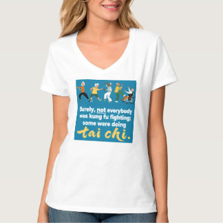 Tai Chi, not kung fu fighting.  T-Shirt