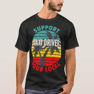 Tai Driver Gift Support Your Local Tai Driver T-Shirt