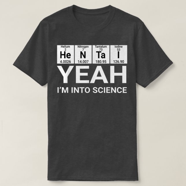 Taihen Yeah I'm Into Science 2331 T-Shirt (Design Front)