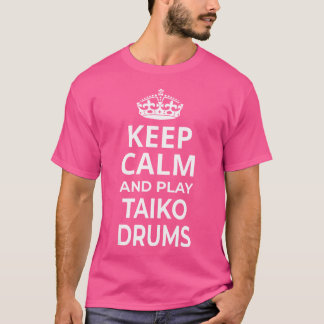 Taiko Drum Players 'Keep Calm And Play Taiko Drum T-Shirt
