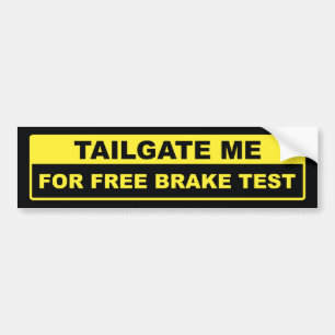 Tailgate Me For Free Brake Test Bumper Sticker