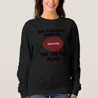 Tailgate Party Squad Quote Football Tailgating Sweatshirt
