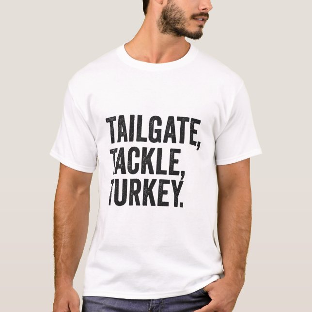 Tailgate Tackle Turkey Funny Thanksgiving Football T-Shirt (Front)
