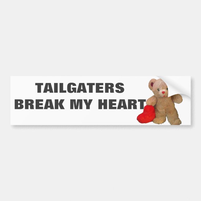 Tailgaters Break My Heart Teddy Bear Bumper Sticker (Front)