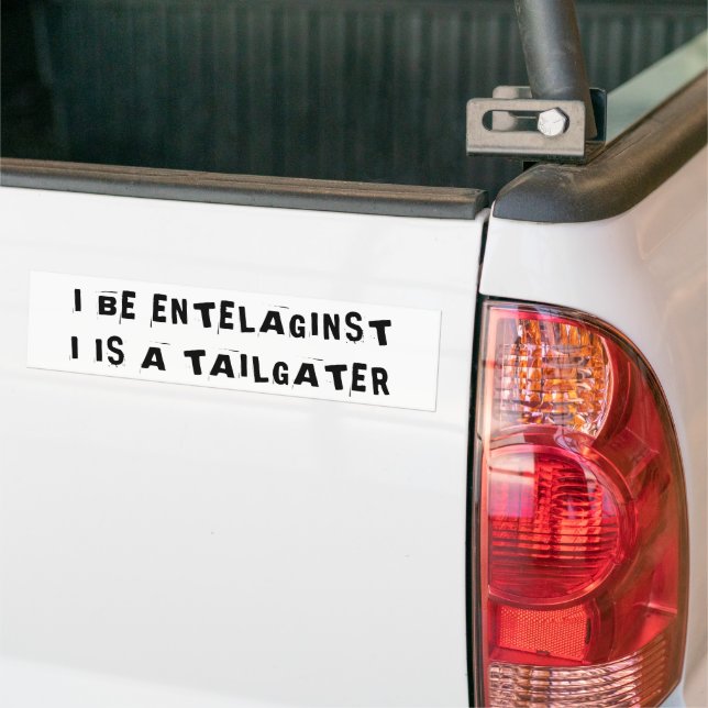 Tailgaters think they is be Intelaginst Bumper Sticker (On Truck)