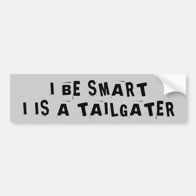 Tailgaters think they is be smart bumper sticker (Front)
