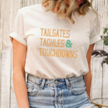 Tailgates Tackles & Touchdowns Shirt Game Day Tee