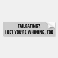 Tailgating whiner
