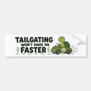 Tailgating Won’t Make Me Faster Funny Turtle Bumper Sticker