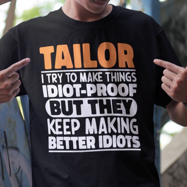 Tailor I Try To Make Things Funny Sayings Tailor T-Shirt (Creator Uploaded)