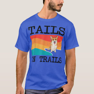 Tails On Trails Pembroke Welsh Corgi Dog Funny Hik T-Shirt