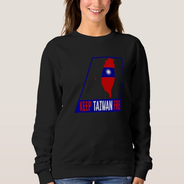 Taiwan Keep Taiwan Free Flag Map Support Chinese T Sweatshirt (Front)