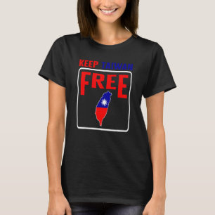Taiwan Keep Taiwan Free Flag Map Support Chinese T T-Shirt