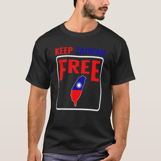 Taiwan Keep Taiwan Free Flag Map Support Chinese T T-Shirt (Front)