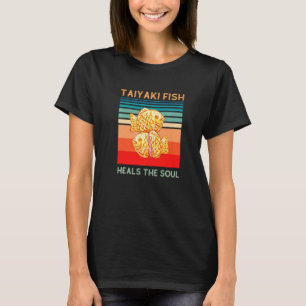 Taiyaki Fish Heals The Soul Funny Japanese Traditi T-Shirt