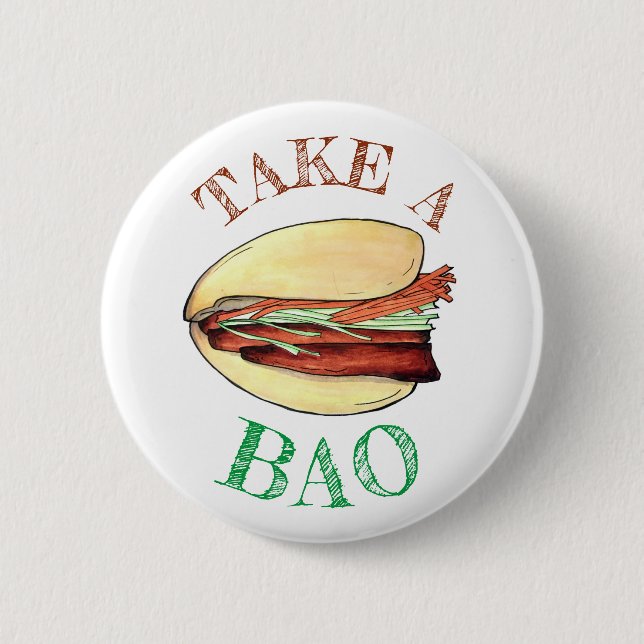 TAKE A BAO Pork Belly Bun Chinese Taiwanese Food 6 Cm Round Badge (Front)