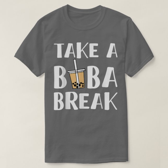 Take A Boba Break Bubble Tea 1640 T-Shirt (Design Front)