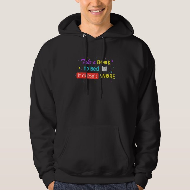 Take A Book To Bed It Doesnu2019t Snore For Book Hoodie (Front)