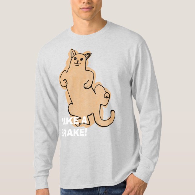 Take a brake like this cat T-Shirt (Front)